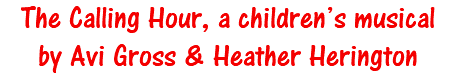 The Calling Hour, a children’s musical by Avi Gross & Heather Herington
